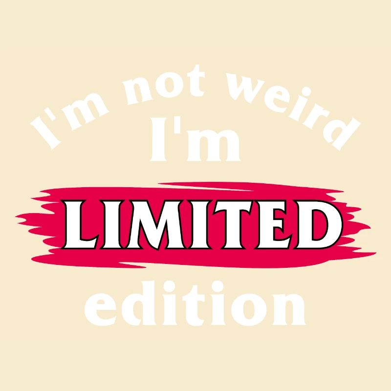 Ich bin nicht komisch. Ich bin limitierte Auflage