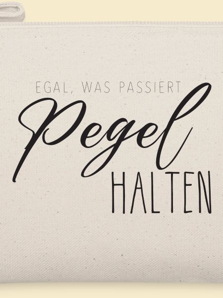 Egal was passiert - Pegel halten