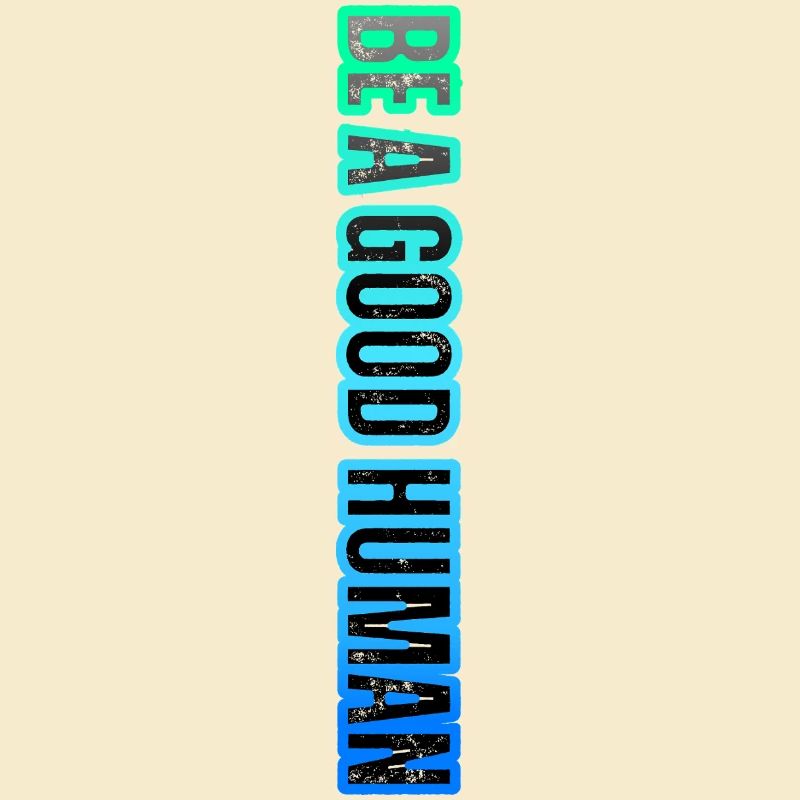 Be a Good Human – Kindness Matters