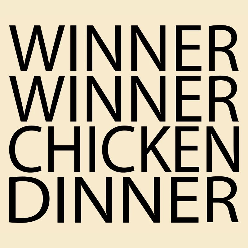 Winner Winner Chicken Dinner