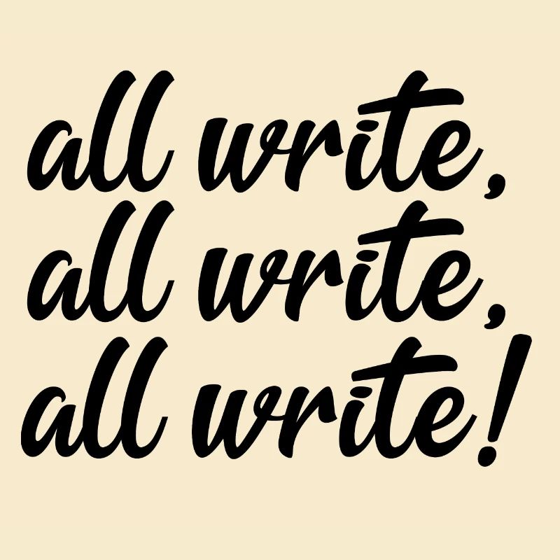 All Write! All Write! All Write!