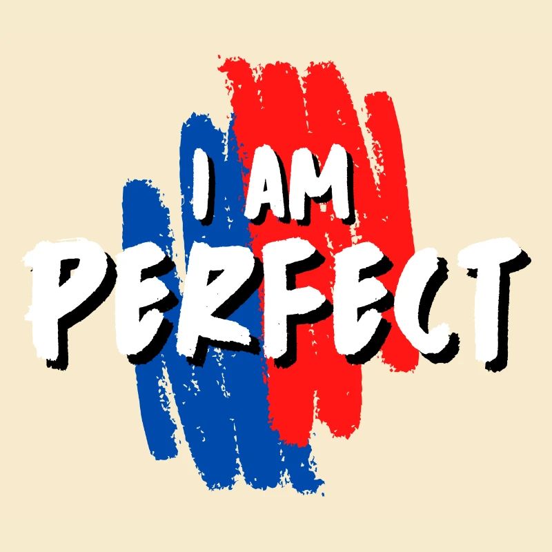 ICH BIN PERFEKT!