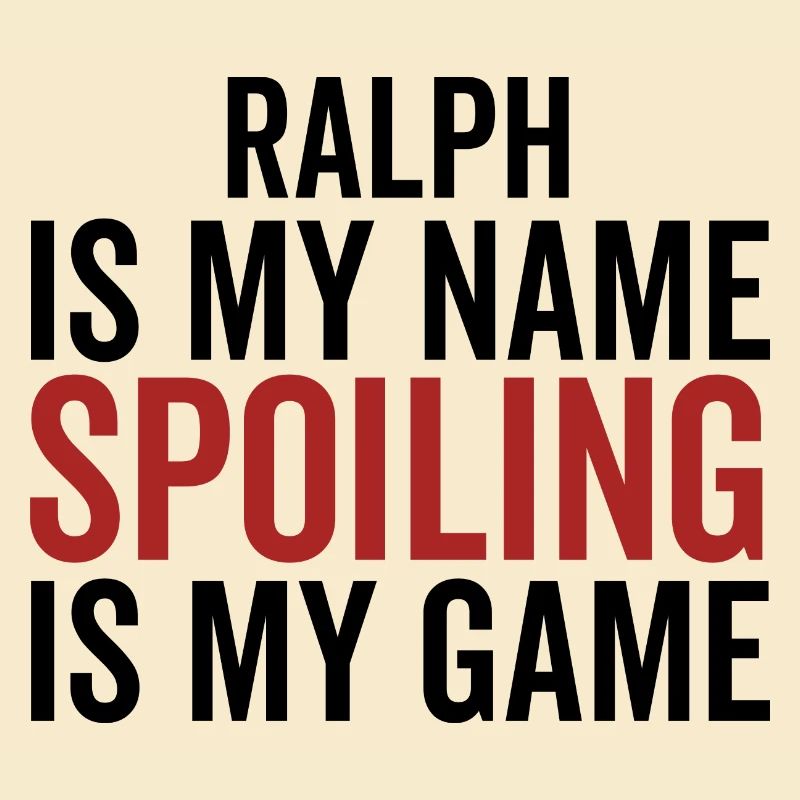 Ralph is My Name Spoiling is My Game