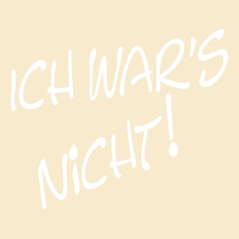 ICH WAR'S NICHT!