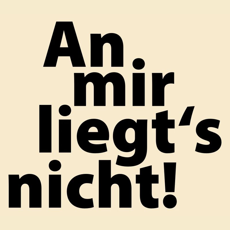 an mir liegts nicht