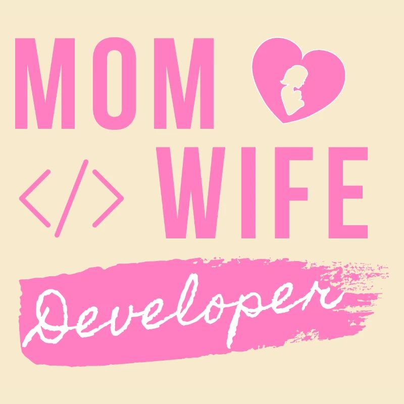 Mom Wife Developer - Developer Mom