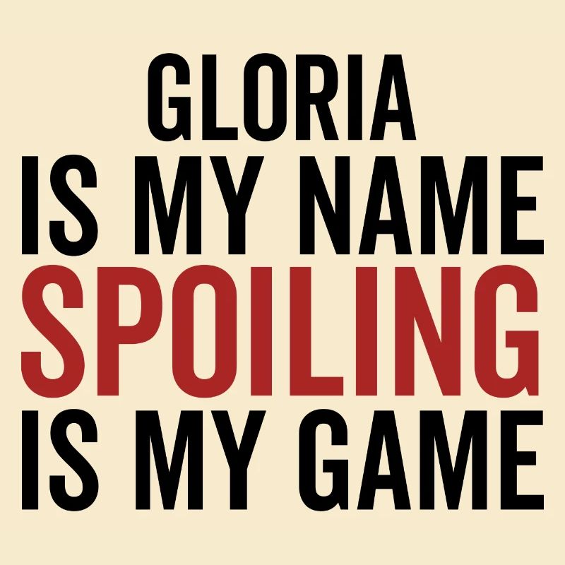 Gloria est mon nom Spoiling est mon jeu