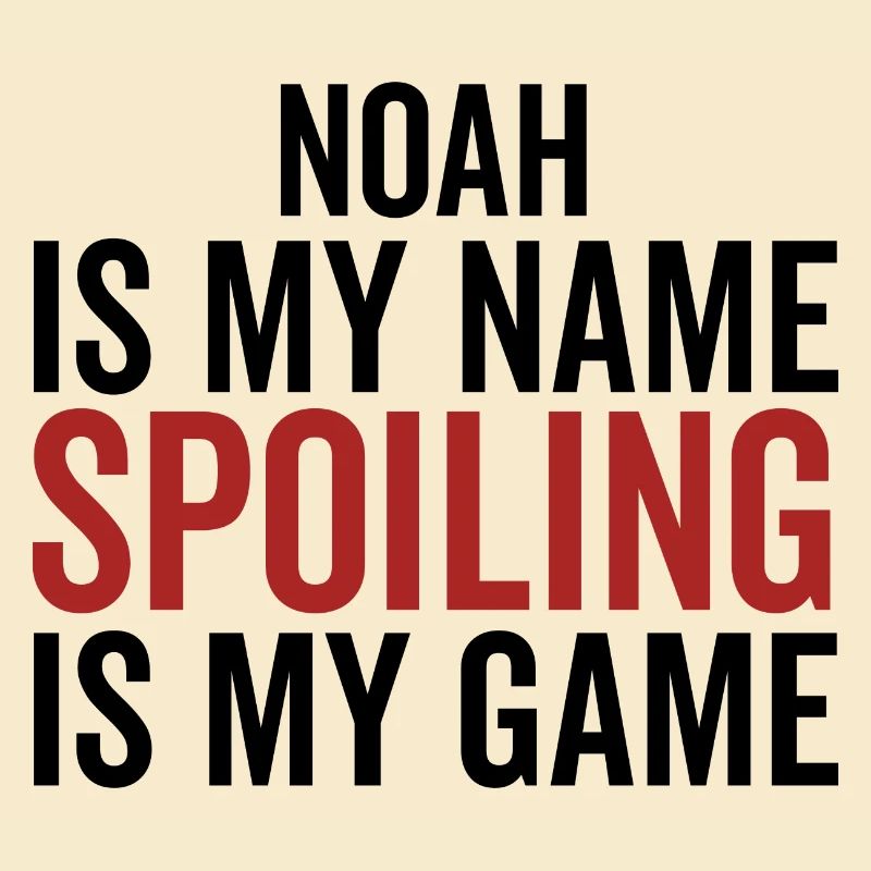 Noah est mon nom Spoiling est mon jeu