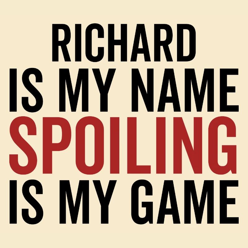 Richard is My Name Spoiling is My Game