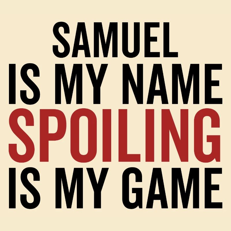 Samuel is My Name Spoiling is My Game