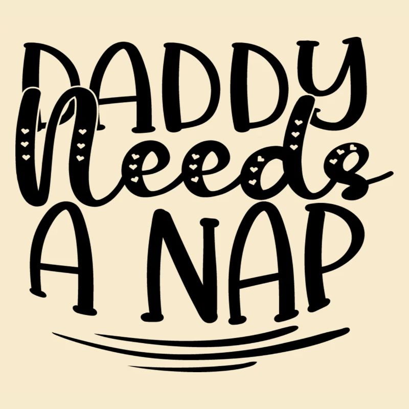 Daddy Needs A Nap