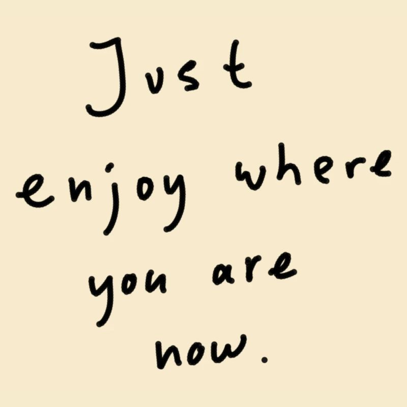 Just enjoy