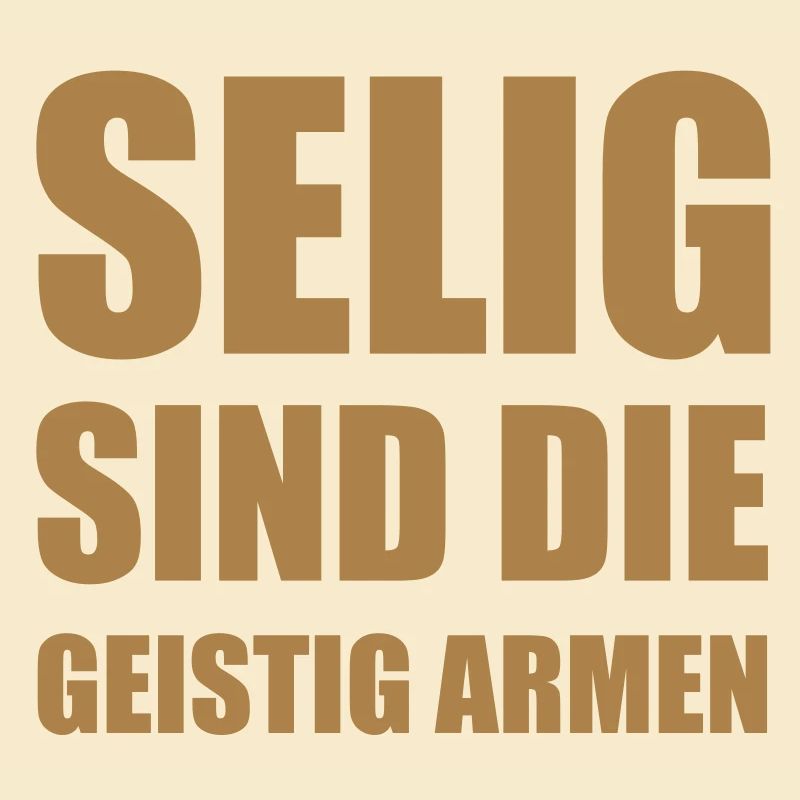 Selig sind die geistig Armen.