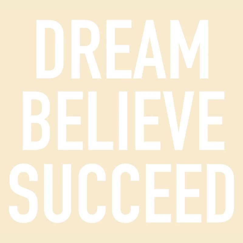 Dream Believe Succeed