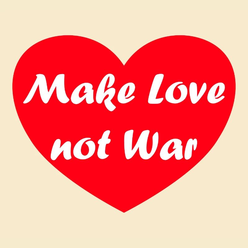 make love not war