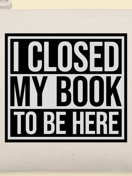 I closed my book
