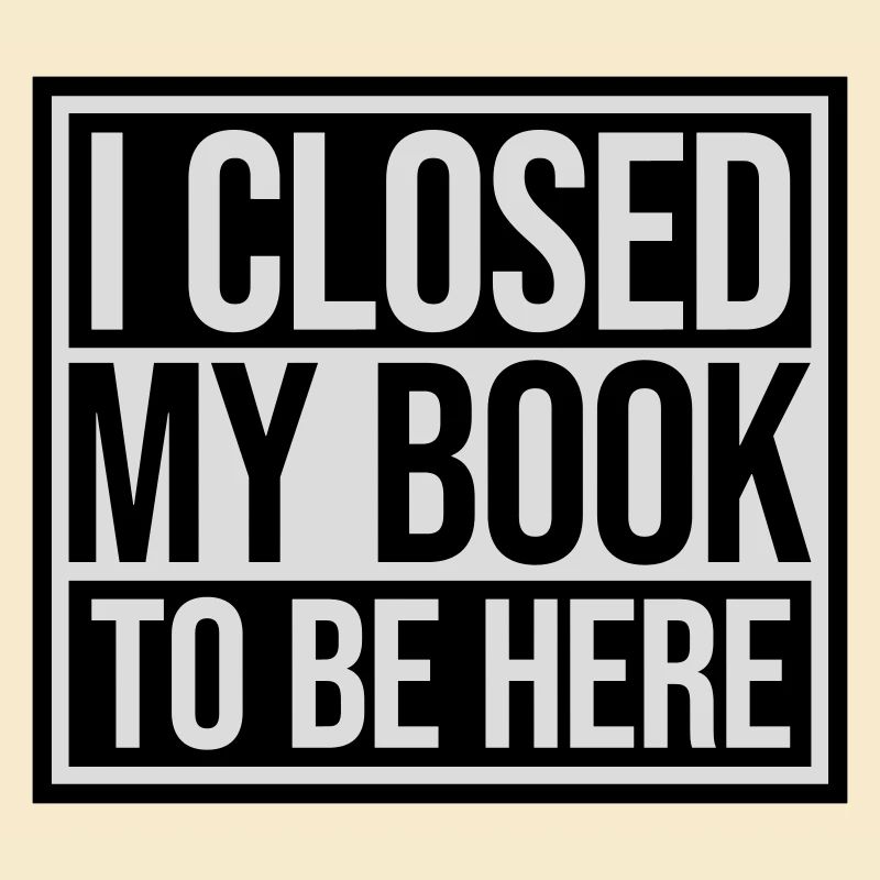 I closed my book