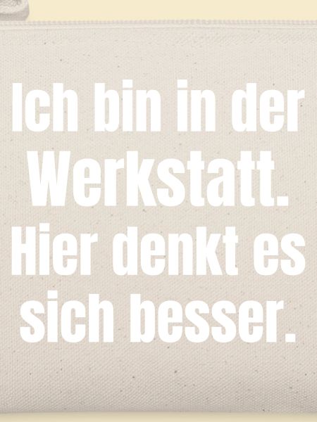Ich bin in der Werkstatt Spruch