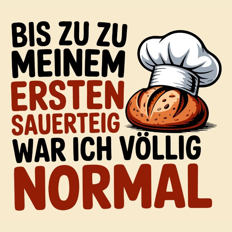 Ich war normal. Dann kam Sauerteig