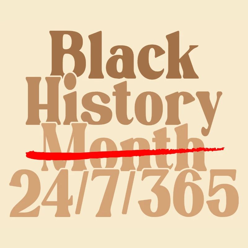 Black History Month 24/7/365