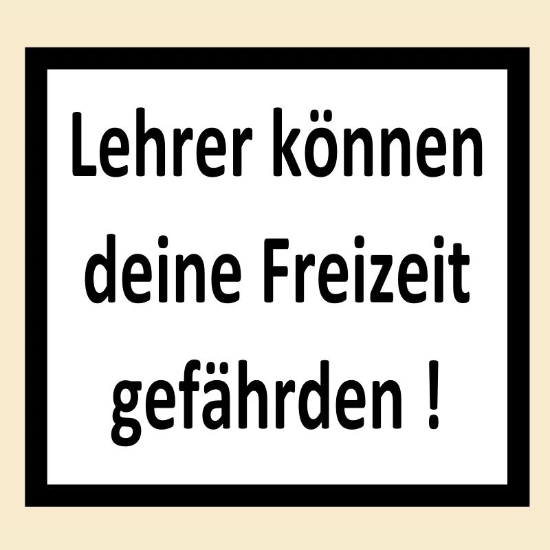 Lehrer können deine Freizeit gefährden!