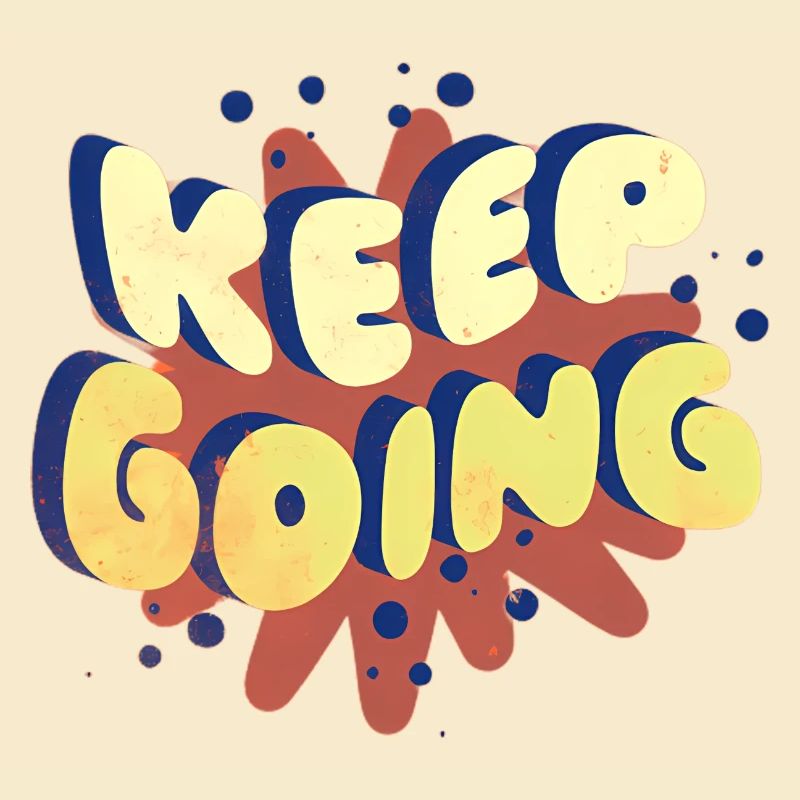 Keep going
