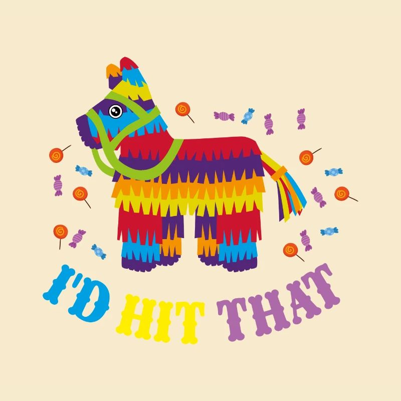 I'd Hit That Pinata Cinco de Mayo Geschenkidee