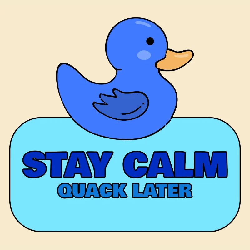 Stay Calm, Quack Later – Blue Duck Design