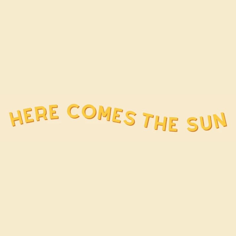 here comes the sun