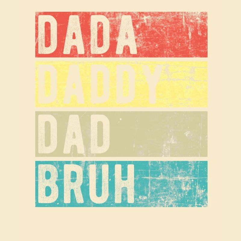 Dada Daddy Dad Bruh