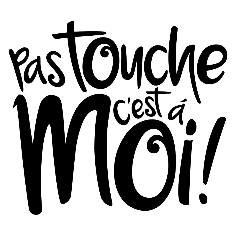 Pas touche c'est à moi
