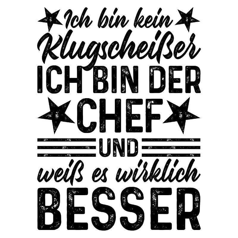 Chef lustiger Spruch Ich bin kein Klugscheißer
