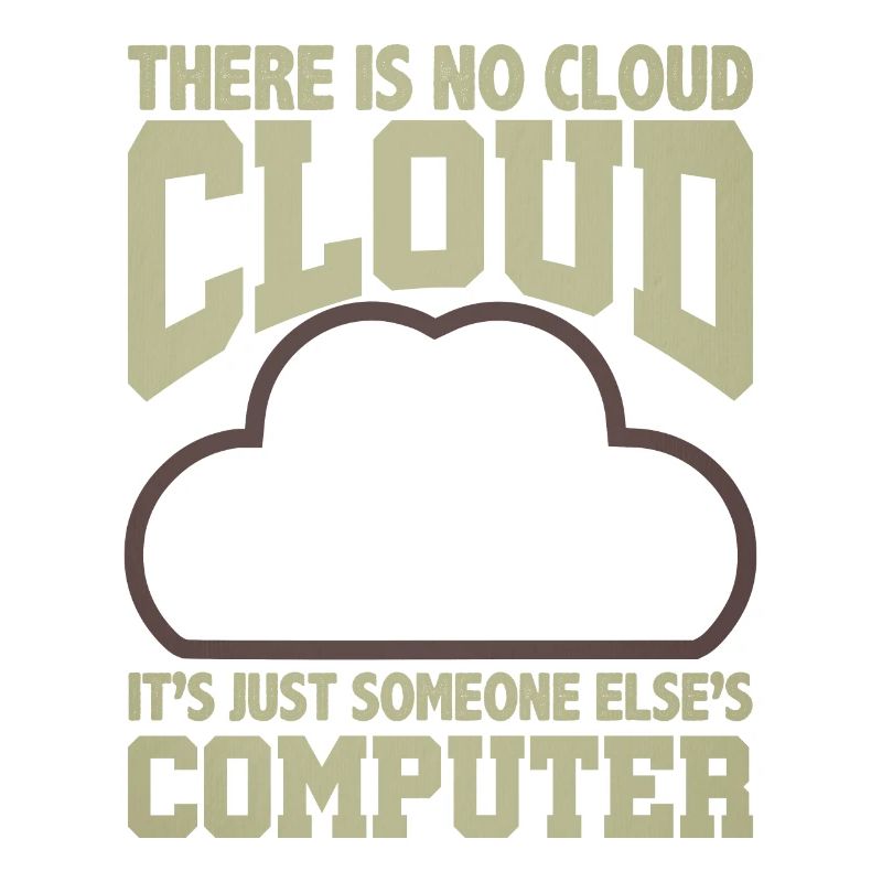 Computer Humor No Cloud Someone Else's Computer