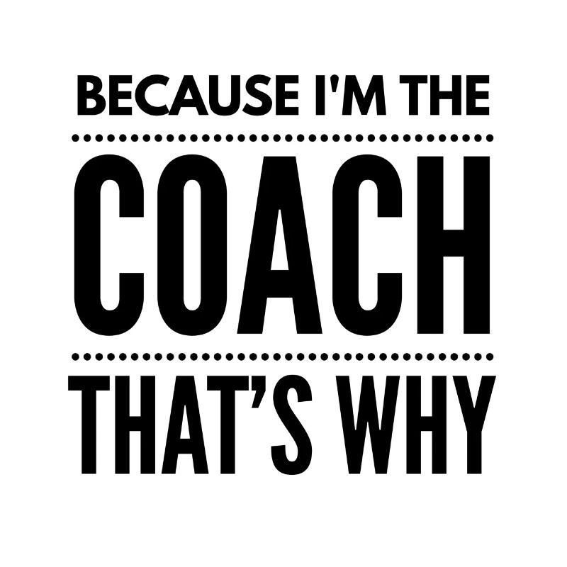 Parce que je suis le Coach drôle de coaching