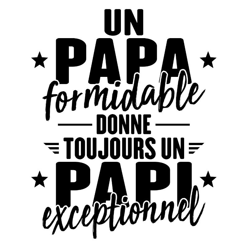 Papa Formidable Donne Un Papi Exceptionnel