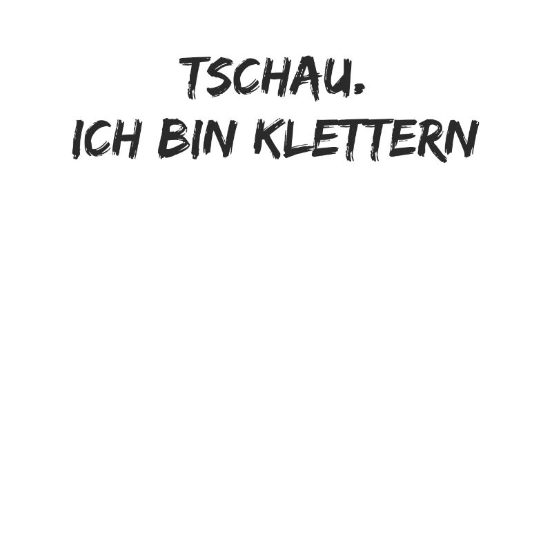 Klettern - Tschau. ich bin klettern