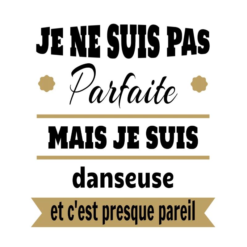 Pas parfaite mais Danseuse classique moderne