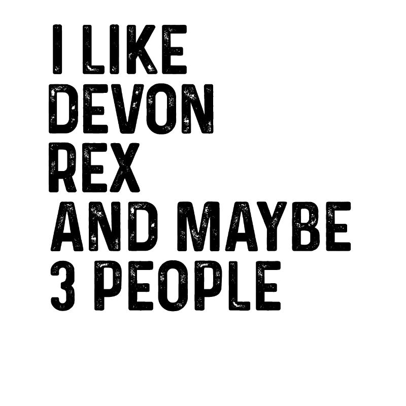 I Like Devon Rex And Maybe 3 People Funny Cat