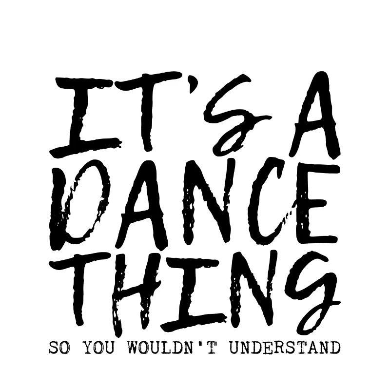C’est un truc de danse pour que vous ne compreniez pas
