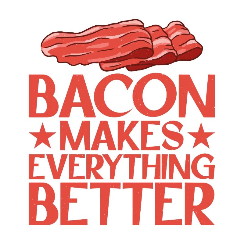Bacon Makes Everything Better 13