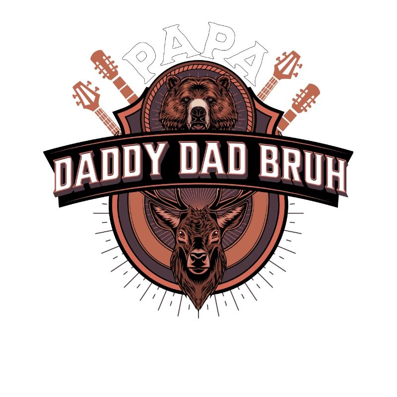 Papa Daddy Dad Bruh