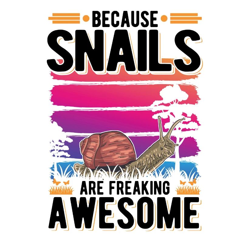 Because Snails are freaking awesome Schnecke