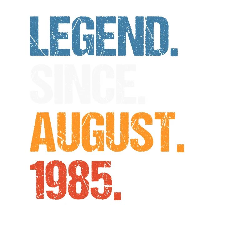 Legend Since August 1985 Geburtstag