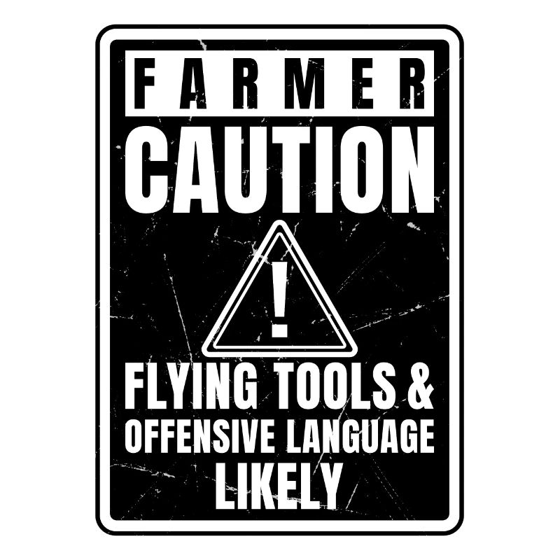 Caution Farmer Flying Tools And Offensive Language