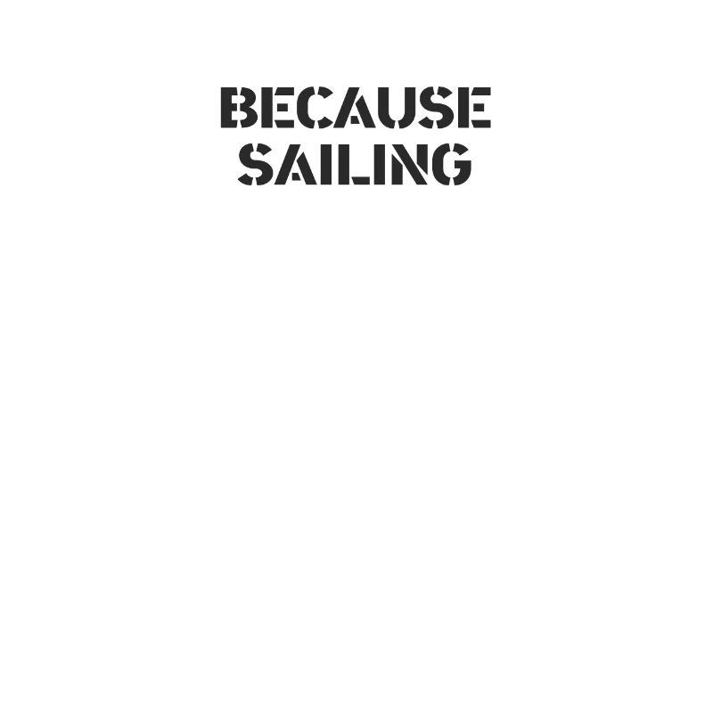 Sailing - because sailing