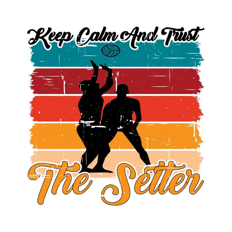 Keep Calm And Trust The Setter 10