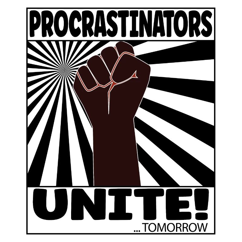 Procrastinators unite - tomorrow