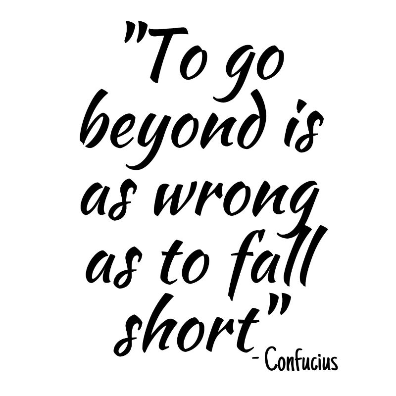 To go beyond is as wrong as to fall short - philos