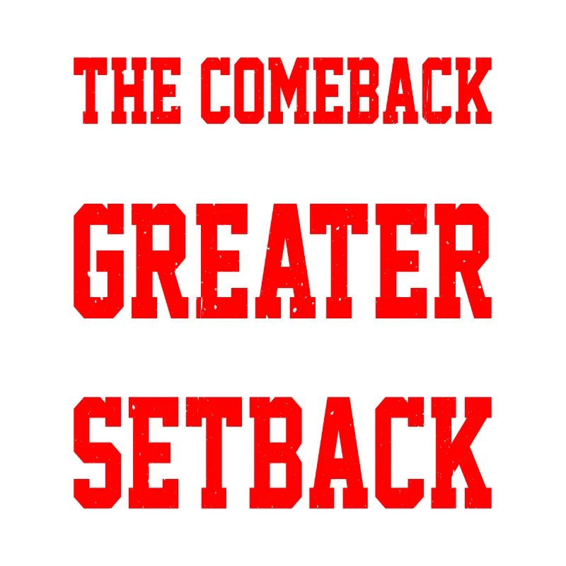 The Comeback Is Always Greater Than The Setback 6