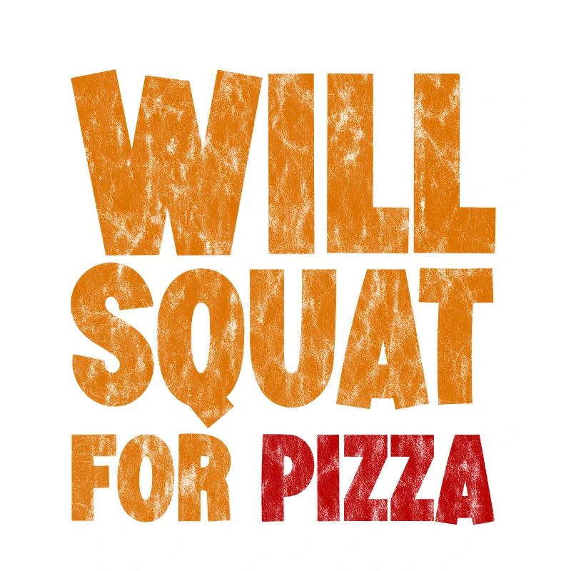 Will Squat For Pizza 3